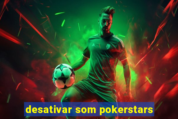 desativar som pokerstars